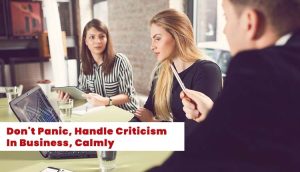 Don't Panic, Handle Criticism In Business Calmly